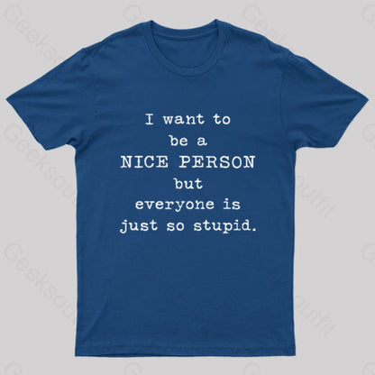 I Want To Be A Nice Person Nerd T-Shirt Navy / S