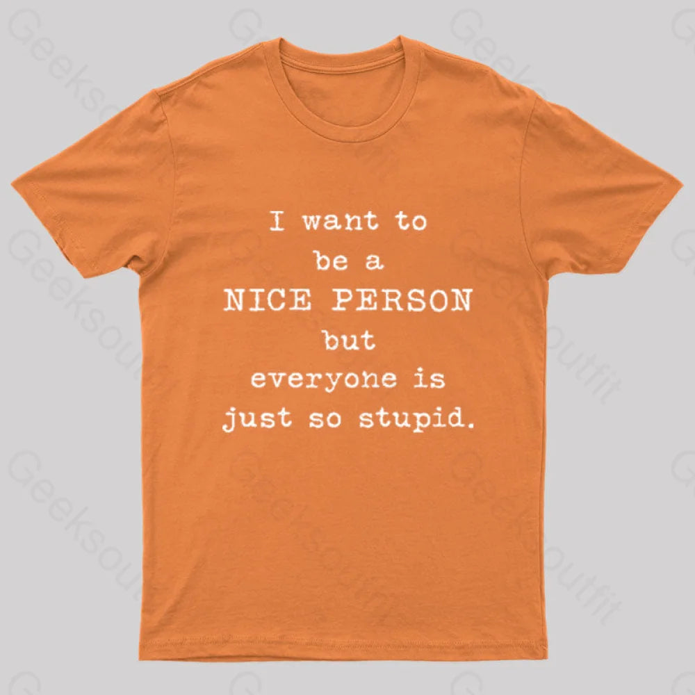 I Want To Be A Nice Person Nerd T-Shirt Orange / S