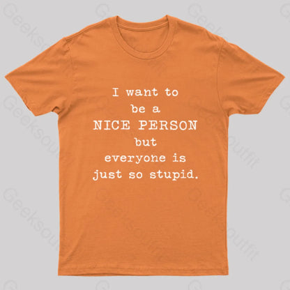 I Want To Be A Nice Person Nerd T-Shirt Orange / S