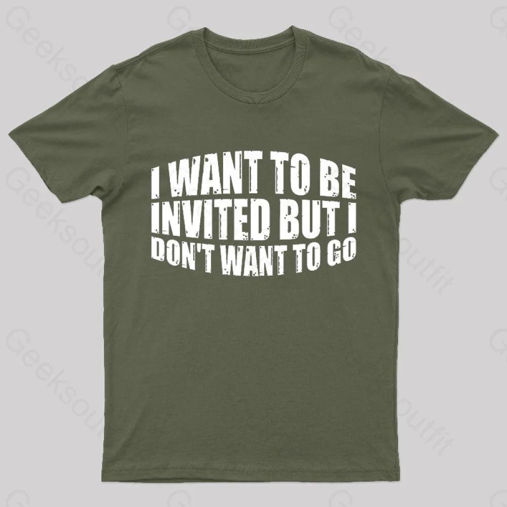 I Want To Be Invited Geek T-Shirt Army Green / S