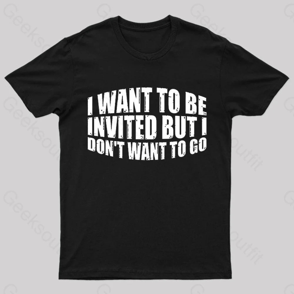 I Want To Be Invited Geek T-Shirt Black / S