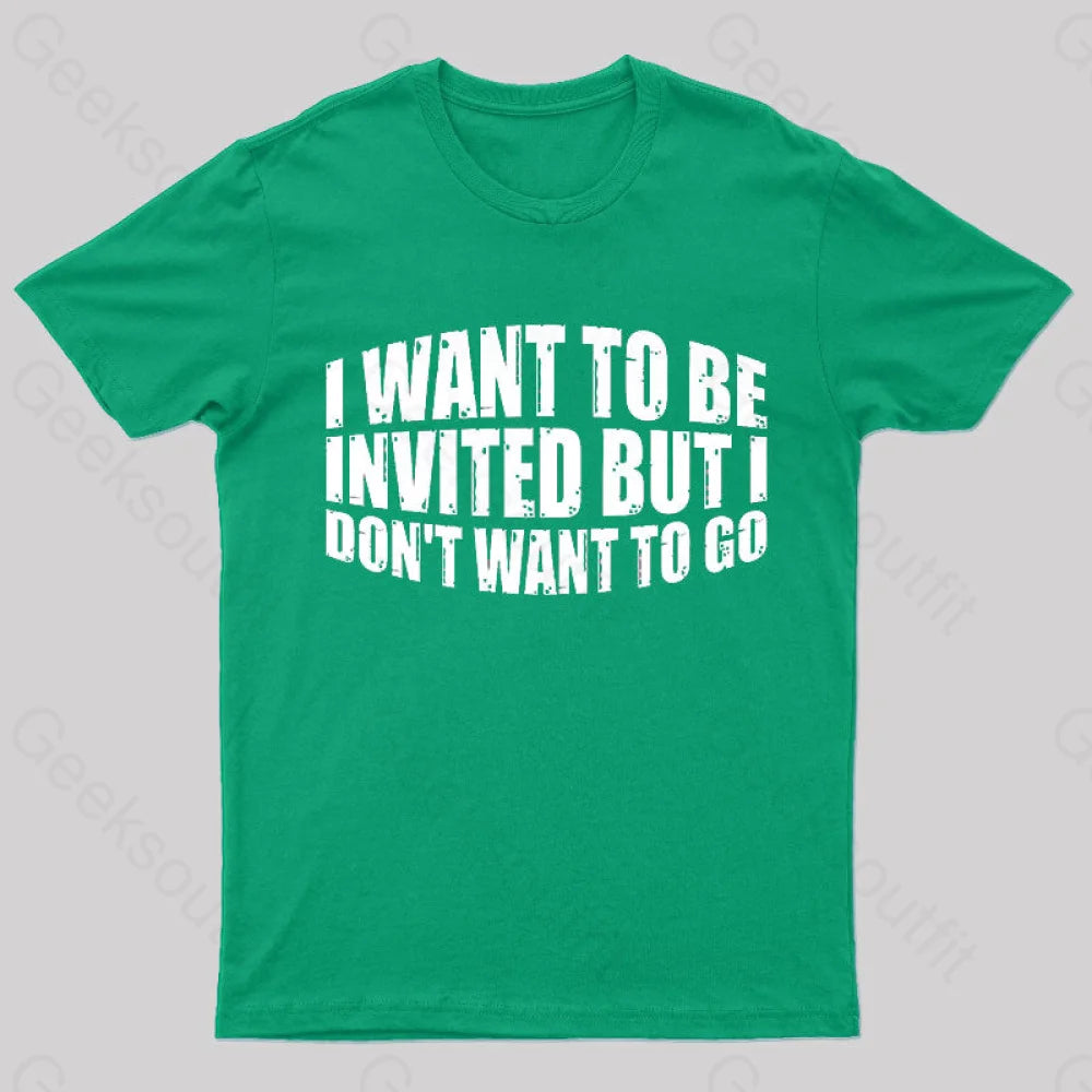 I Want To Be Invited Geek T-Shirt Green / S