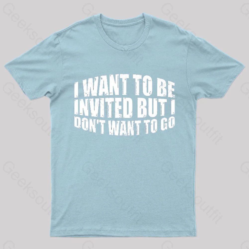 I Want To Be Invited Geek T-Shirt Light Blue / S