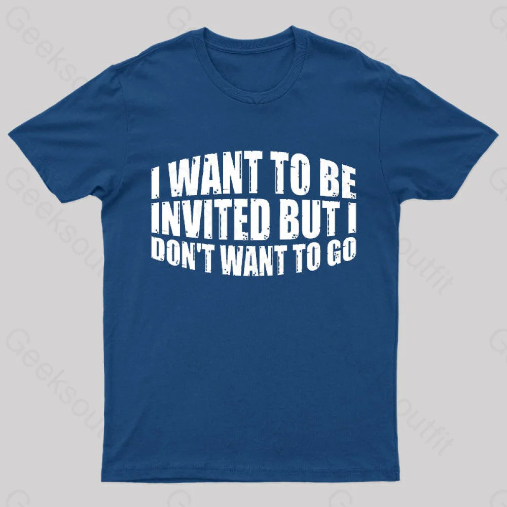 I Want To Be Invited Geek T-Shirt Navy / S