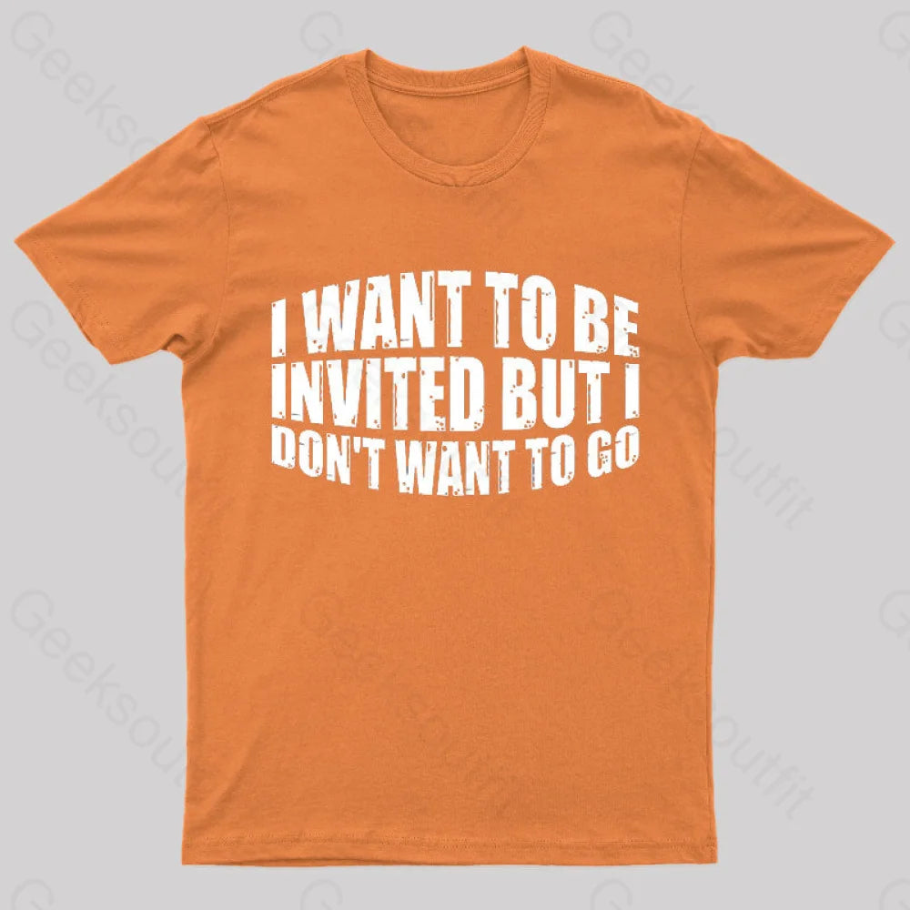 I Want To Be Invited Geek T-Shirt Orange / S