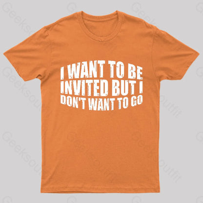 I Want To Be Invited Geek T-Shirt Orange / S