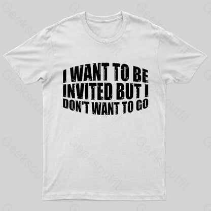 I Want To Be Invited Geek T-Shirt White / S