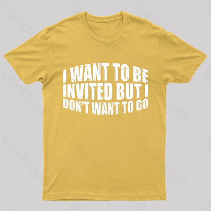 I Want To Be Invited Geek T-Shirt Yellow / S