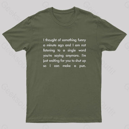 I Want To Make A Pun T-Shirt Army Green / S