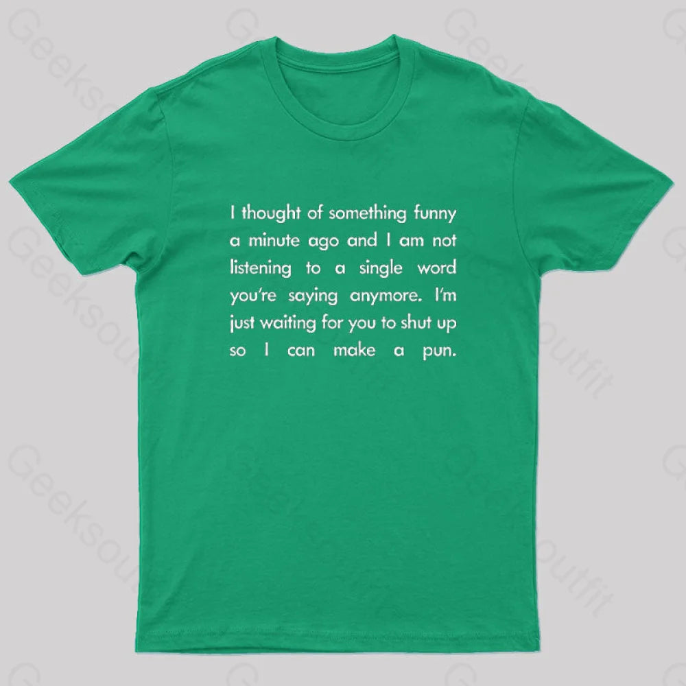 I Want To Make A Pun T-Shirt Green / S