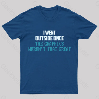 I Went Outside Once. The Graphics Weren’t That Great T-Shirt Navy / S Yc