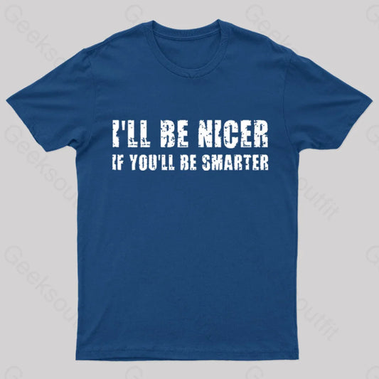 I Will Be Nicer Geek T-Shirt Navy / S