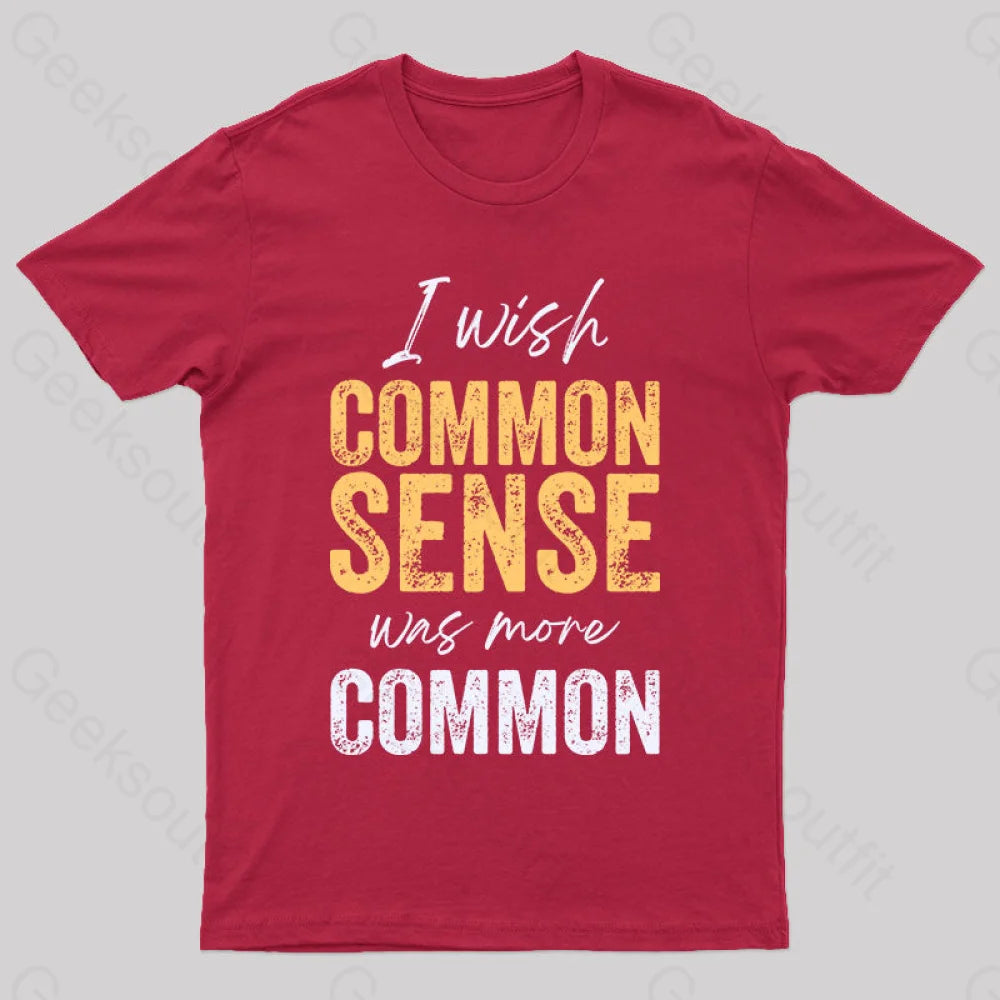 I Wish That Common Sense Was More Humor T-Shirt Red / S Yc