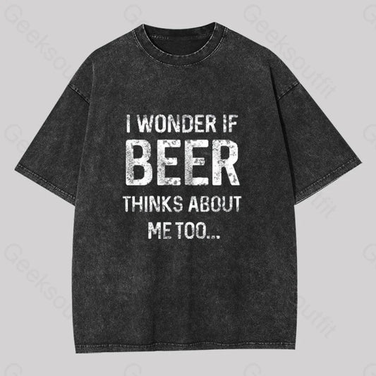 I Wonder If Beer Thinks About Me Too Washed T-Shirt Black / S