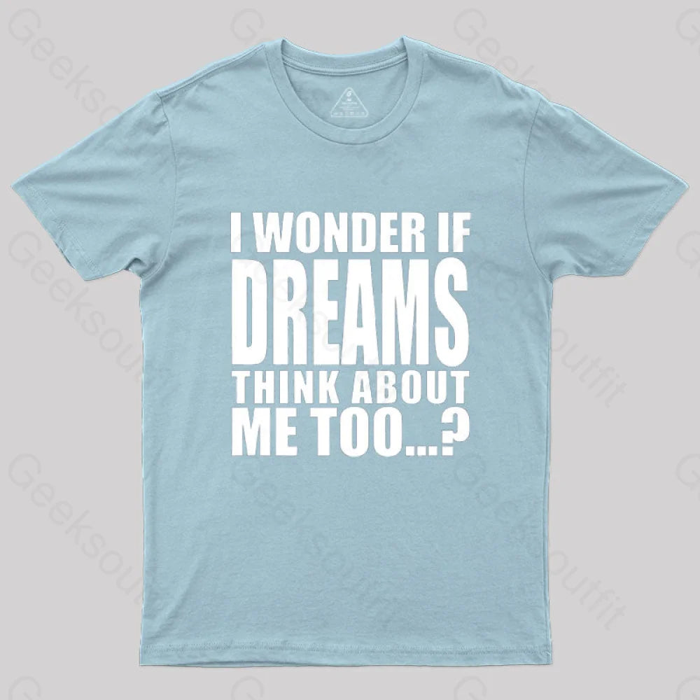 I Wonder If Dreams Think About Me Too T-Shirt Light Blue / S