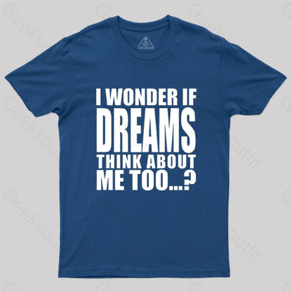 I Wonder If Dreams Think About Me Too T-Shirt Navy / S