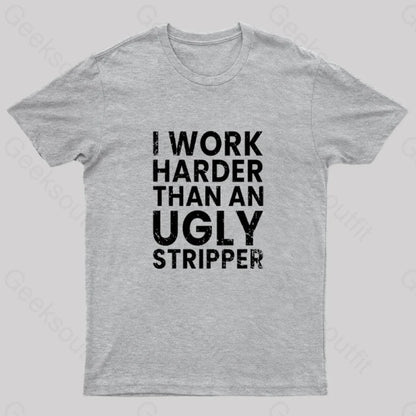 I Work Harder Geek T-Shirt Grey / S