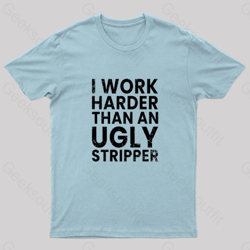 I Work Harder Geek T-Shirt Light Blue / S