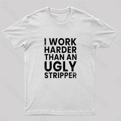 I Work Harder Geek T-Shirt White / S