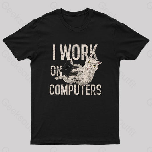 I Work On Computers Nerd T-Shirt Black / S