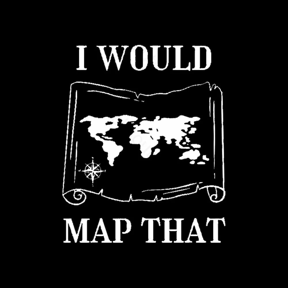 I Would Map That Geek T-Shirt