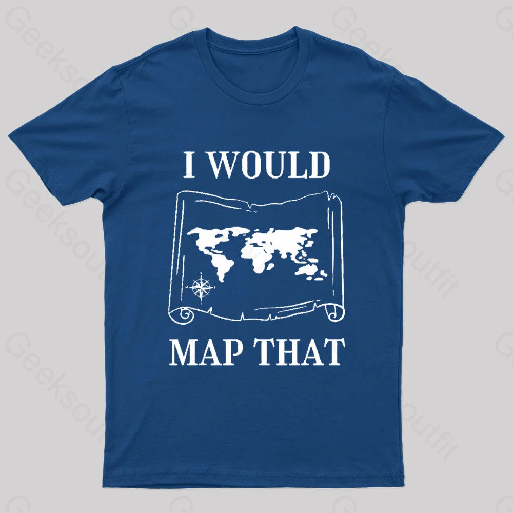 I Would Map That Geek T-Shirt Navy / S