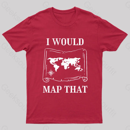 I Would Map That Geek T-Shirt Red / S