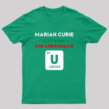 Mariah Curie All I Want for Christmas is U T-Shirt