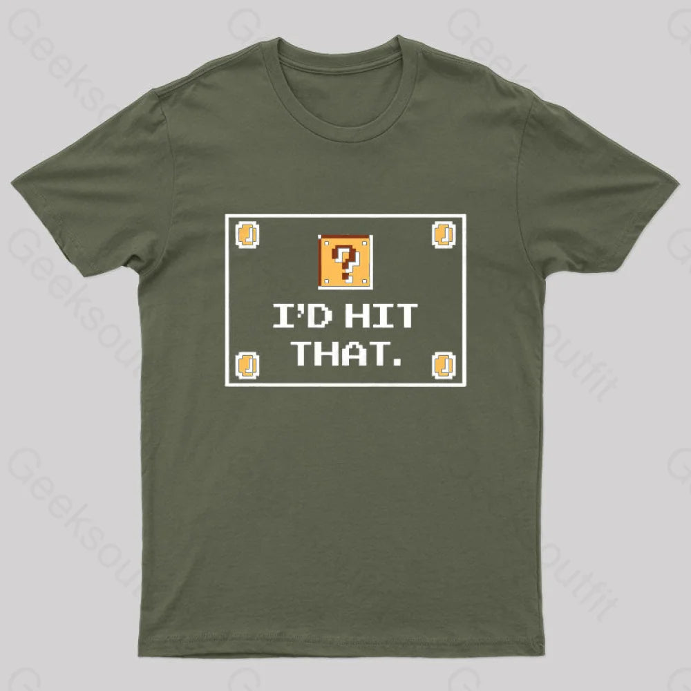 I’d Hit That Geek T-Shirt Army Green / S