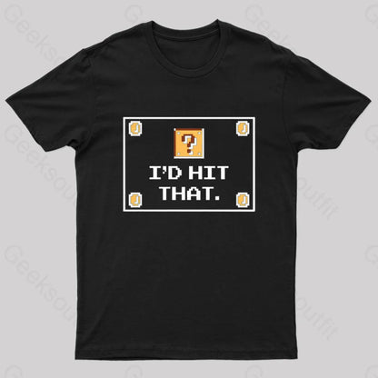 I’d Hit That Geek T-Shirt Black / S