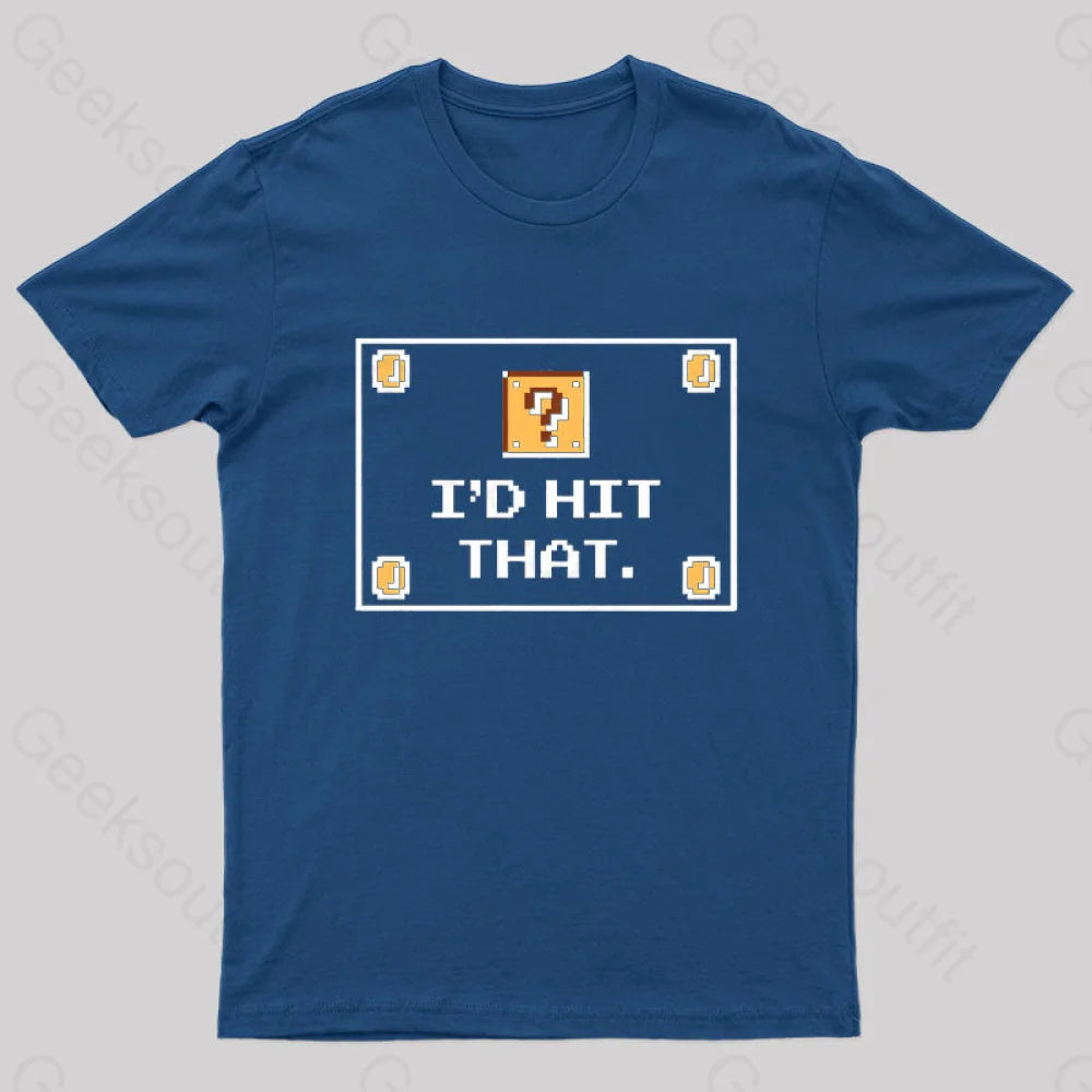 I’d Hit That Geek T-Shirt Navy / S