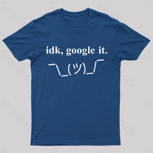 Idk Google It Geek T-Shirt Navy / S