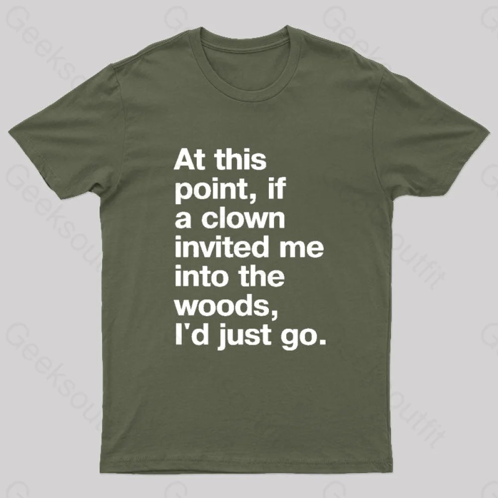 If A Clown Invited Me Geek T-Shirt Army Green / S