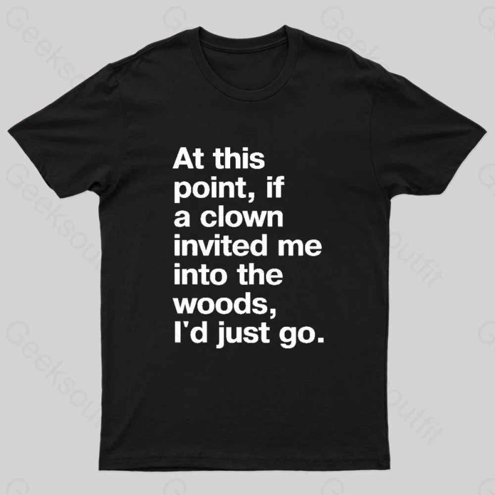 If A Clown Invited Me Geek T-Shirt Black / S