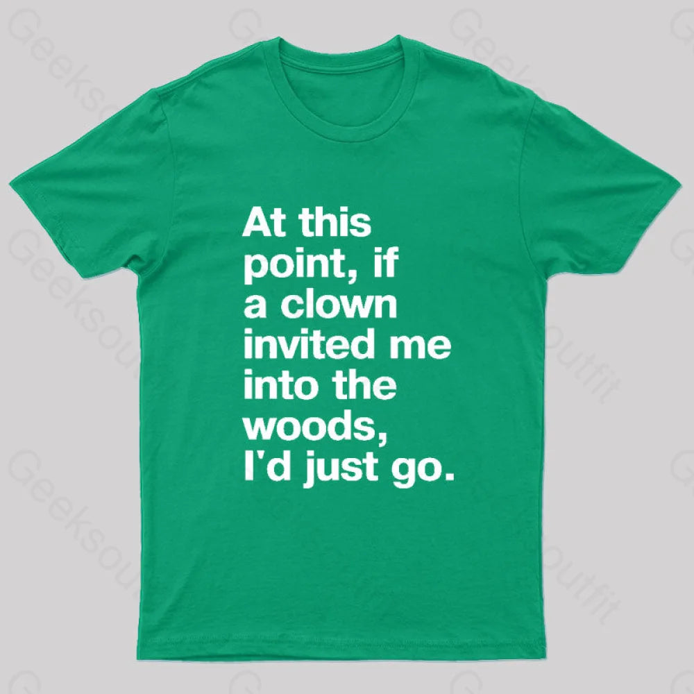 If A Clown Invited Me Geek T-Shirt Green / S