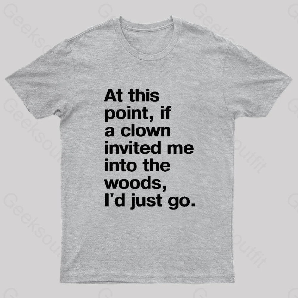 If A Clown Invited Me Geek T-Shirt Grey / S