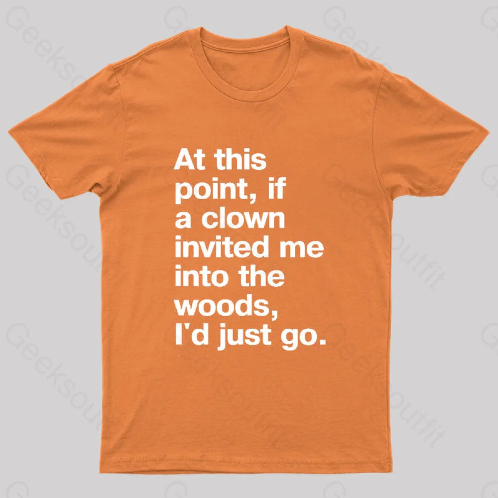 If A Clown Invited Me Geek T-Shirt Orange / S