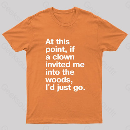 If A Clown Invited Me Geek T-Shirt Orange / S