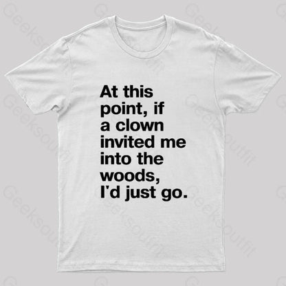 If A Clown Invited Me Geek T-Shirt White / S