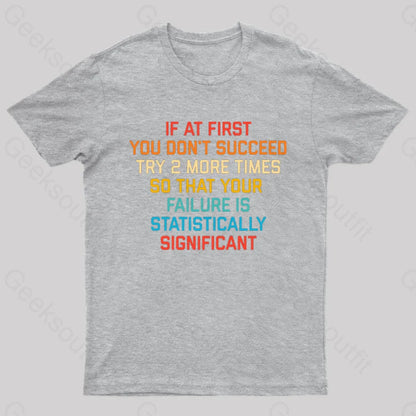 If At First You Don’t Succeed Try 2 More Times Nerd T-Shirt Grey / S