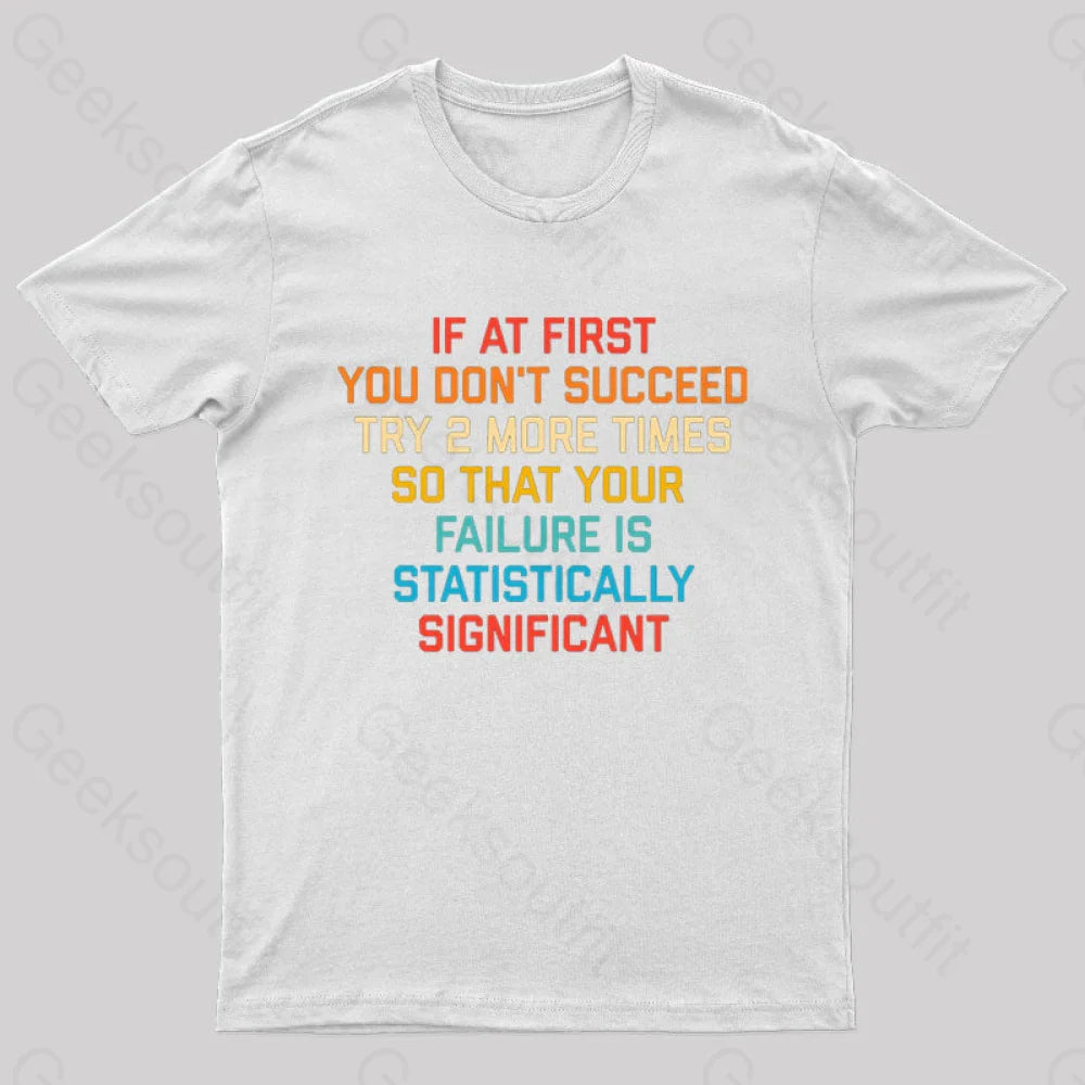 If At First You Don’t Succeed Try 2 More Times Nerd T-Shirt White / S