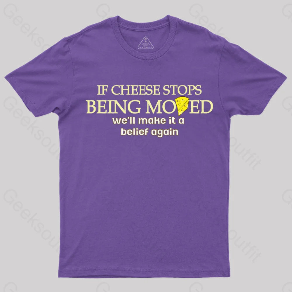 If Cheese Stops Being Moved T-Shirt Purple / S Yc