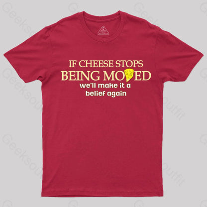 If Cheese Stops Being Moved T-Shirt Red / S Yc