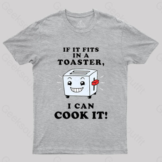 If It Fits In A Toaster I Can Cook T-Shirt Grey / S