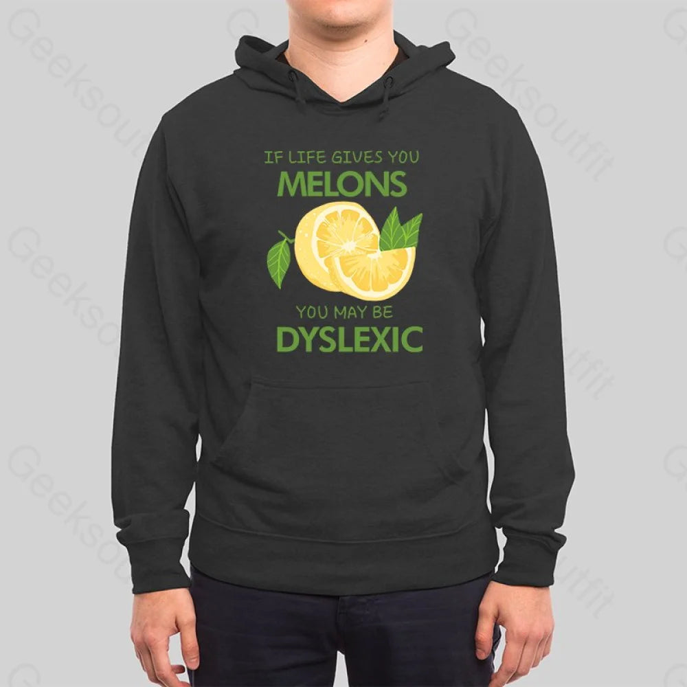 If Life Gives You Melons You May Be Dyslexic Hoodie - Geeksoutfit