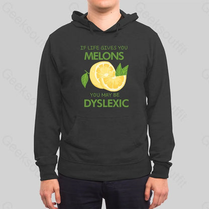 If Life Gives You Melons You May Be Dyslexic Hoodie - Geeksoutfit