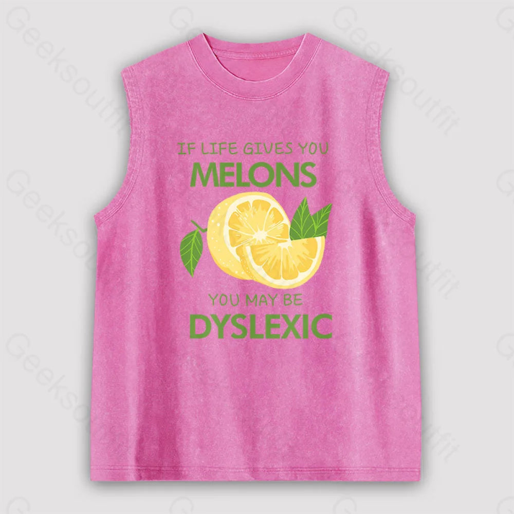 If Life Gives You Melons May Be Dyslexic Unisex Washed Tank Pink / S