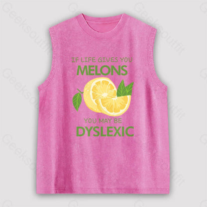 If Life Gives You Melons May Be Dyslexic Unisex Washed Tank Pink / S