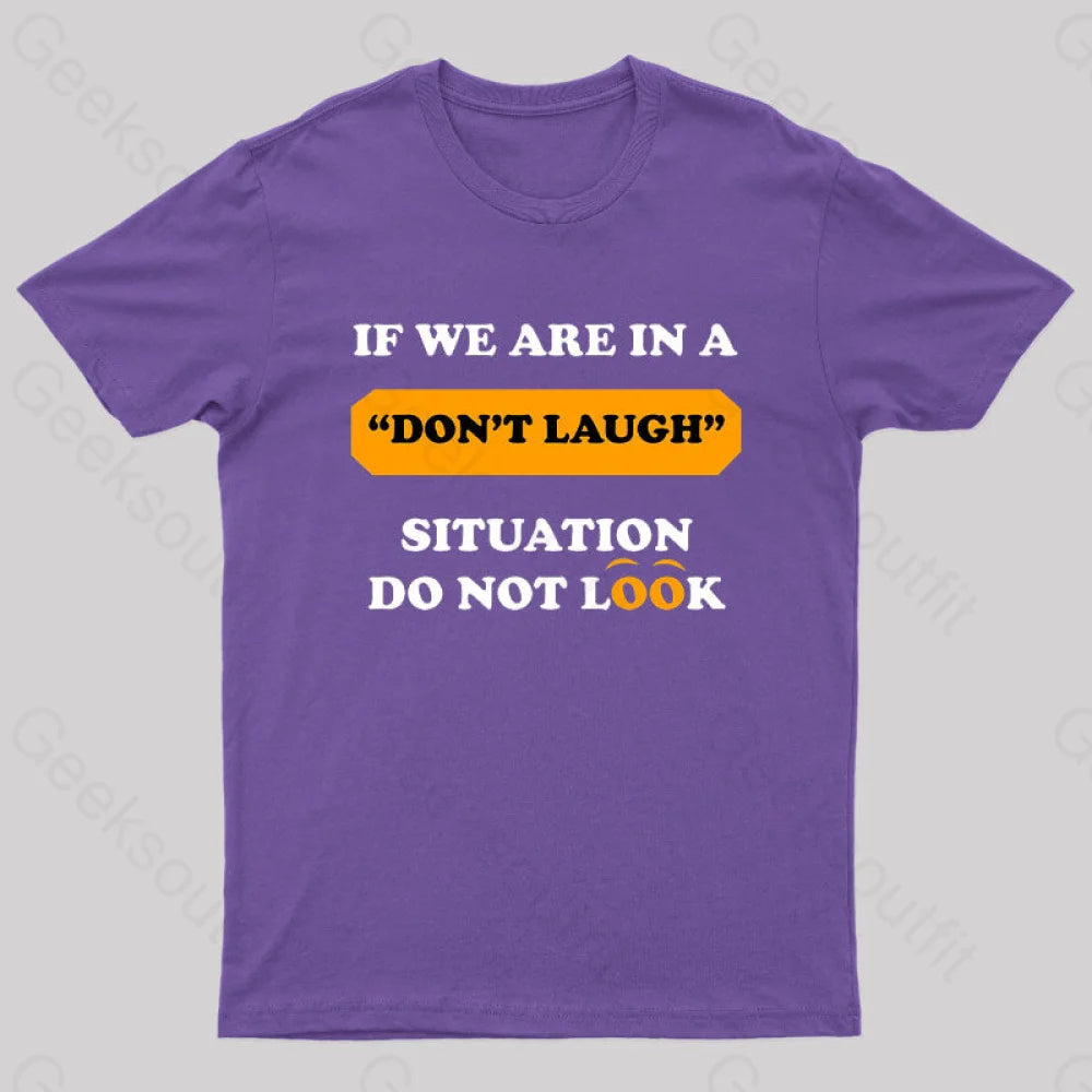 If We Are In A Don’t Laugh Situation Do Not Look Nerd T-Shirt Purple / S