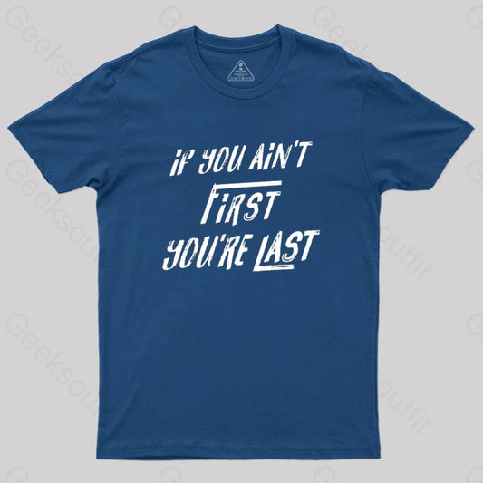 If You Aint First You’re Last T-Shirt Navy / S